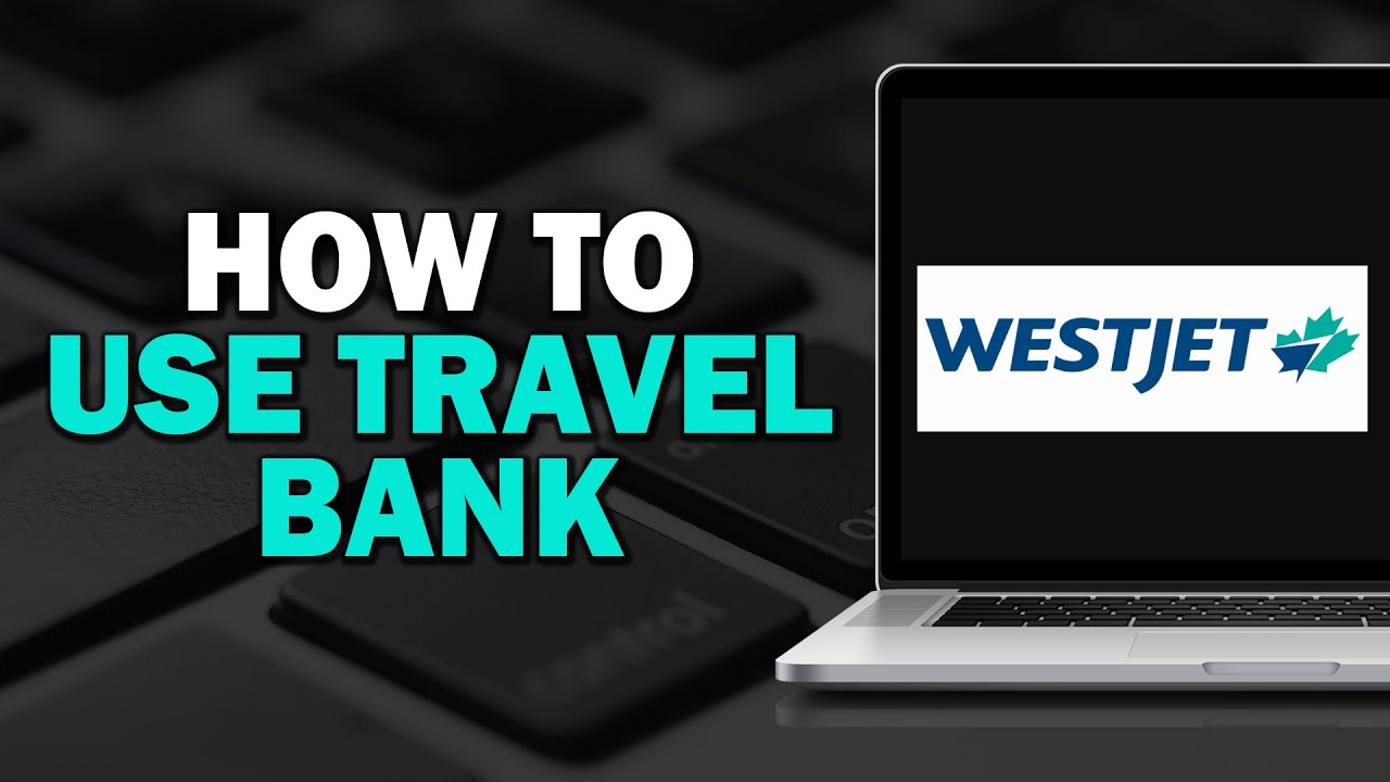 How to Use Travel Bank Credits on WestJet - YouTube